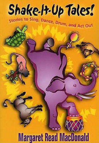 Cover image for Shake-it-up Tales!: Stories to Sing, Dance, Drum, and Act Out