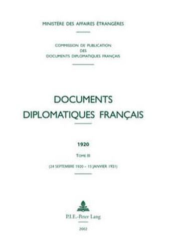 Documents Diplomatiques Francais: 1920 - Tome III (24 Septembre 1920 - 15 Janvier 1921)