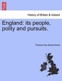 Cover image for England: Its People, Polity and Pursuits.