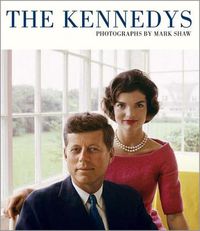 Cover image for The Kennedys: Photographs by Mark Shaw