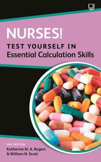 Cover image for Nurses! Test yourself in essential calculation skills