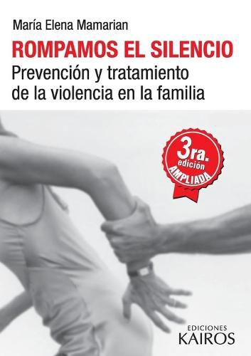 Cover image for Rompamos el silencio: Prevencion y tratamiento de la violencia en la familia. Tercera edicion revisada y ampliada.