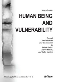 Cover image for Human Being and Vulnerability - Beyond Constructivism and Essentialism in Judith Butler, Steven Pinker, and Colin Gunton