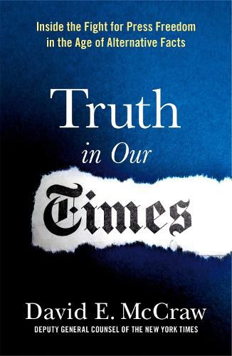 Cover image for Truth in Our Times: Inside the Fight for Press Freedom in the Age of Alternative Facts
