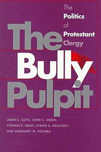 Cover image for The Bully Pulpit: The Politics of Protestant Clergy