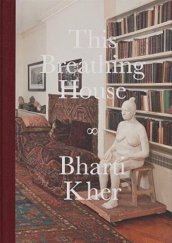 Cover image for Bharti Kher: This Breathing House