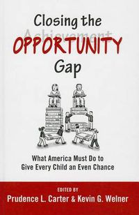 Cover image for Closing the Opportunity Gap: What America Must Do to Give Every Child an Even Chance