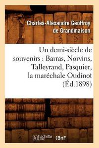 Cover image for Un Demi-Siecle de Souvenirs: Barras, Norvins, Talleyrand, Pasquier, La Marechale Oudinot (Ed.1898)