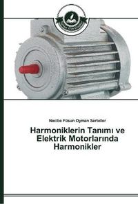 Cover image for Harmoniklerin Tan&#305;m&#305; ve Elektrik Motorlar&#305;nda Harmonikler