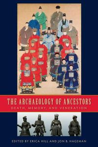 Cover image for The Archaeology of Ancestors: Death, Memory, and Veneration