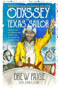 Cover image for Odyssey of a Texas Sailor: The true story of a country boy's dream to sail solo across the Atlantic Ocean.