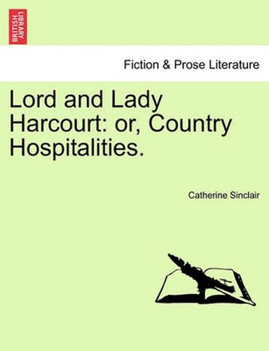 Cover image for Lord and Lady Harcourt: Or, Country Hospitalities.