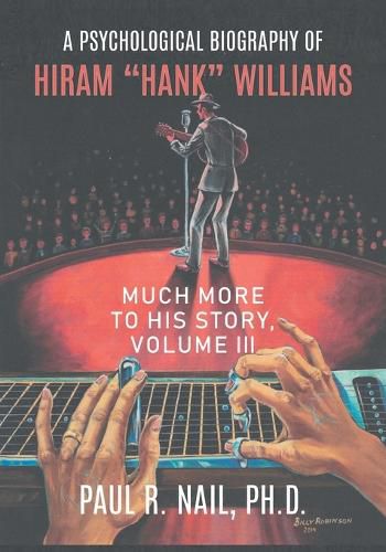 A Psychological Biography of Hiram "Hank" Williams