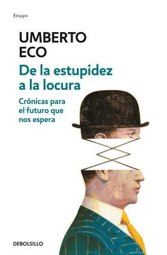 Cover image for De la estupidez a la locura: Cronicas para el futuro que nos espera / From Stupi dity to Insanity