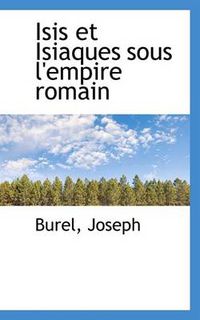 Cover image for Isis Et Isiaques Sous L'Empire Romain