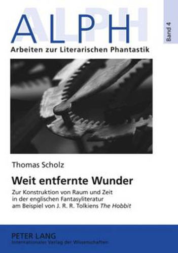 Cover image for Weit Entfernte Wunder: Zur Konstruktion Von Raum Und Zeit in Der Englischen Fantasyliteratur Am Beispiel Von J.R.R. Tolkiens  The Hobbit