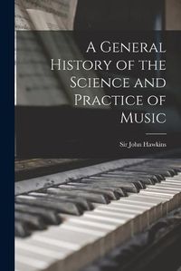 Cover image for A General History of the Science and Practice of Music