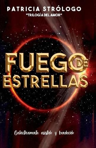 Cover image for Fuego de Estrellas: Galacticamente asistido y bendecido