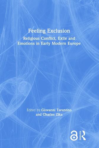 Feeling Exclusion: Religious Conflict, Exile and Emotions in Early Modern Europe