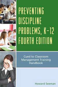 Cover image for Preventing Discipline Problems, K-12: Cued to Classroom Management Training Handbook