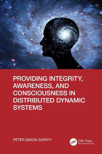 Providing Integrity, Awareness, and Consciousness in Distributed Dynamic Systems