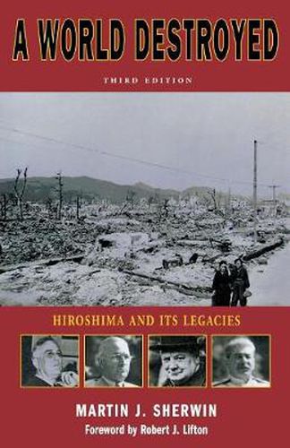 Cover image for A World Destroyed: Hiroshima and Its Legacies, Third Edition