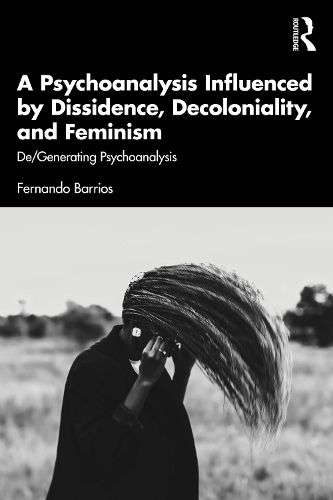 Cover image for A Psychoanalysis Influenced by Dissidence, Decoloniality, and Feminism