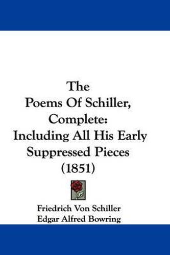 Cover image for The Poems of Schiller, Complete: Including All His Early Suppressed Pieces (1851)