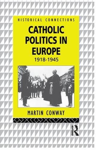 Cover image for Catholic Politics in Europe, 1918-1945