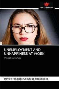 Cover image for Unemployment and Unhappiness at Work