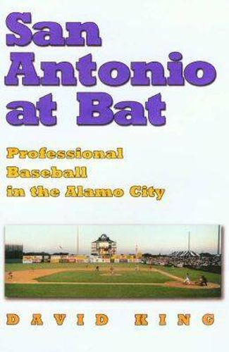 Cover image for San Antonio at Bat: Professional Baseball in the Alamo City