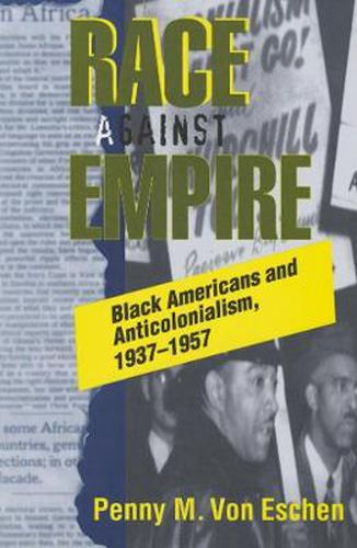 Cover image for Race Against Empire: Black Americans and Anticolonialism, 1937-57