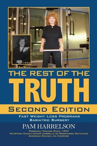 Cover image for The Rest of the Truth: Second Edition: Fast Weight Loss Programs/Bariatric Surgery