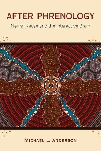 After Phrenology: Neural Reuse and the Interactive Brain