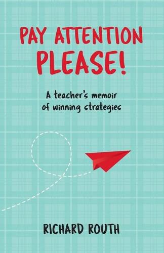 Cover image for Pay Attention Please!: A teacher's memoir of winning strategies