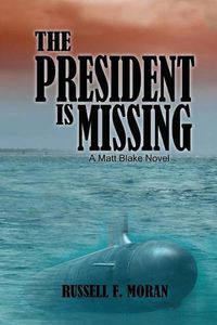 Cover image for The President is Missing: A Matt Blake Novel