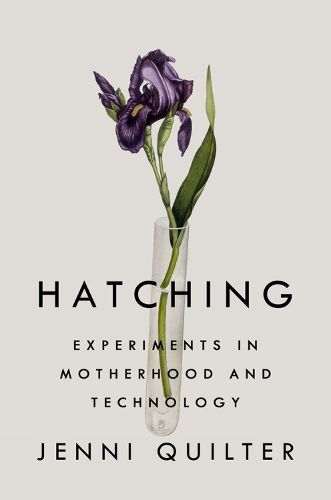 Cover image for Hatching: Experiments in Motherhood and Technology