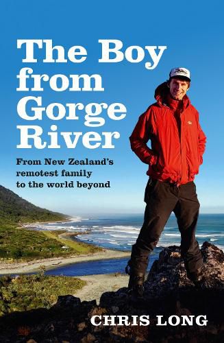 Cover image for The Boy from Gorge River: from New Zealand's Remotest Family to the World Beyond