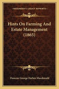 Cover image for Hints on Farming and Estate Management (1865)