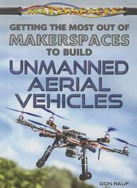 Cover image for Getting the Most Out of Makerspaces to Build Unmanned Aerial Vehicles