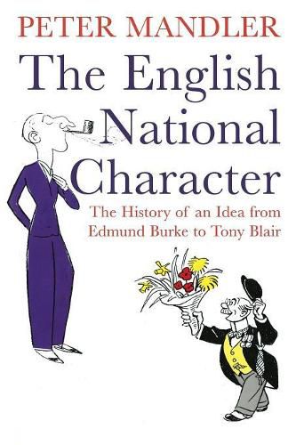 The English National Character: The History of an Idea from Edmund Burke to Tony Blair