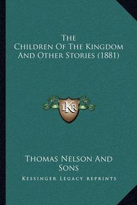 Cover image for The Children of the Kingdom and Other Stories (1881)