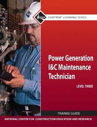 Cover image for Power Generation I & C Maintenance Technician Trainee Guide, Level 3