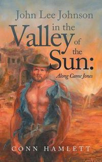 Cover image for John Lee Johnson in the Valley of the Sun