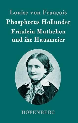 Cover image for Phosphorus Hollunder / Fraulein Muthchen und ihr Hausmeier: Zwei Erzahlungen