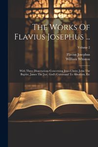 Cover image for The Works Of Flavius Josephus ...