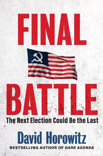 Final Battle: WHY THE NEXT ELECTION COULD BE THE LAST