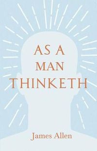 Cover image for As a Man Thinketh: With an Essay from Within You is the Power by Henry Thomas Hamblin