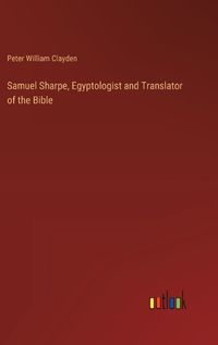 Cover image for Samuel Sharpe, Egyptologist and Translator of the Bible