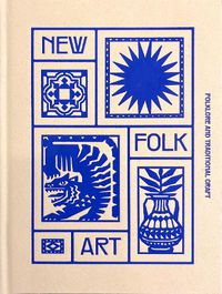 Cover image for NEW FOLK ART: Design inspired by folklore and traditional craft